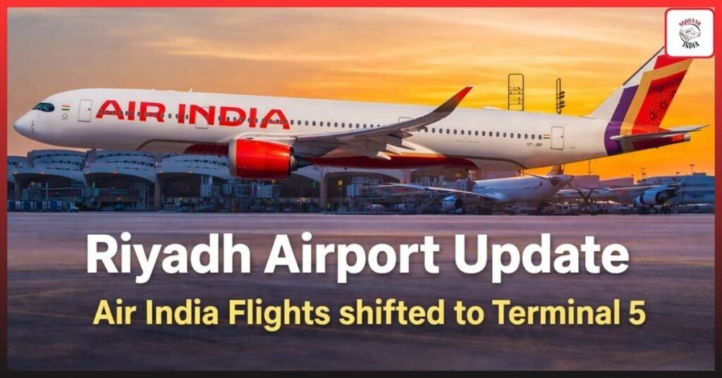 Riyadh Airport Major Update from Feb 25! Air India & IndiGo Flights Shifted to Terminal 5 — What Every Passenger Must Know
