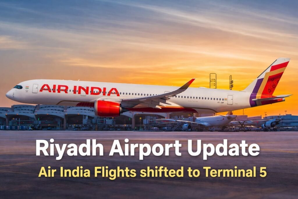 Riyadh Airport Major Update from Feb 25! Air India & IndiGo Flights Shifted to Terminal 5 — What Every Passenger Must Know